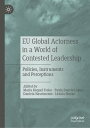 EU Global Actorness in a World of Contested Leadership Policies, Instruments and...