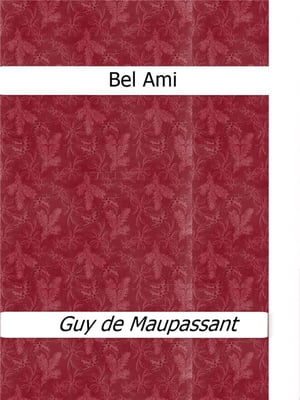 Bel Ami【電子書籍】[ Guy de Maupassant ]