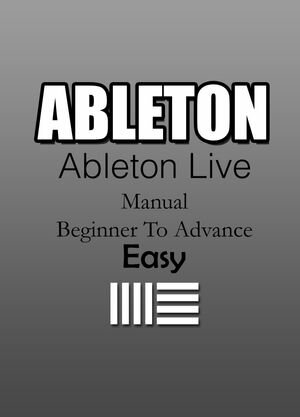 ABLETON (Manual) - BASIC TO ADVANCED | EASY