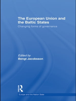 The European Union and the Baltic States Changing forms of governanceŻҽҡ