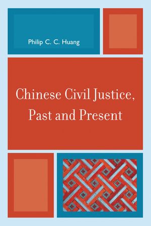 Chinese Civil Justice, Past and PresentŻҽҡ[ Philip C. C. Huang ]