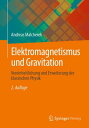 Elektromagnetismus und Gravitation Vereinheitlichung und Erweiterung der klassis...