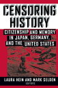 Censoring History Perspectives on Nationalism and War in the Twentieth Century【電子書籍】[ Laura E. Hein ]