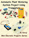 ŷKoboŻҽҥȥ㤨Automatic Plant Watering System Project Using Transistors Build and Learn ElectronicsŻҽҡ[ GURUJI ]פβǤʤ520ߤˤʤޤ