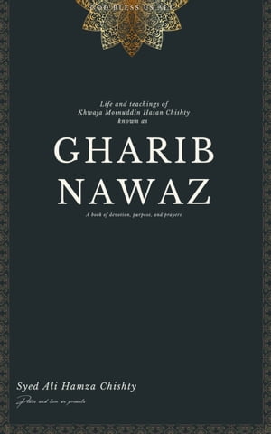 ŷKoboŻҽҥȥ㤨Gharib Nawaz Life and Teachings of Gharib Nawaz also known as Khwaja Moinuddin ChishtyŻҽҡ[ Syed Ali Hamza Chishty ]פβǤʤ388ߤˤʤޤ