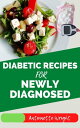 DIABETIC RECIPES FOR NEWLY DIAGNOSED A Comprehensive Guide For Controlling Prediabetes and Type 2 diabetes By Living Healthier Without Giving Up Flavor. Includes a 30-Day Meal Plan【電子書籍】 Antoinette Wright