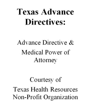 Texas Advance Directives: Advance Directive & Medical Power of Attorney