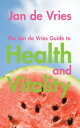 The Jan de Vries Guide to Health and Vitality【電子書籍】[ Jan de Vries ]