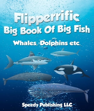 Flipperrific Big Book Of Big Fish (Whales, Dolphins etc)