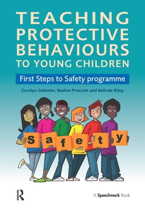 Teaching Protective Behaviours to Young Children First Steps to Safety Programme【電子書籍】[ Carolyn Gelenter ]