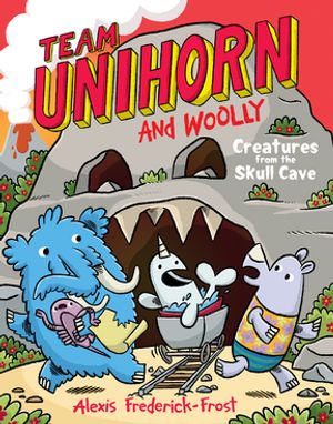 Team Unihorn and Woolly #4: Creatures from the Skull Cave A Graphic Novel【電子書籍】[ Alexis Frederick-Frost ]