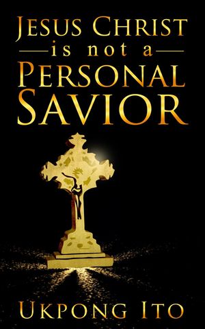 Jesus Christ is not a personal Savior