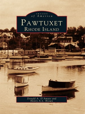 Pawtuxet Rhode Island【電子書籍】[ Donald A. D Amato ]