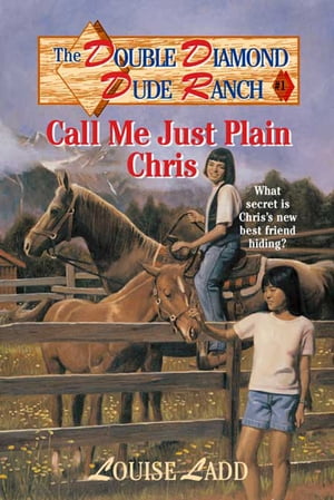 Double Diamond Dude Ranch 1 - Call Me Just Plain Chris【電子書籍】 Louise Ladd