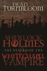 Sherlock Holmes and The Return of The Whitechapel Vampire【電子書籍】[ Dean P. Turnbloom ]