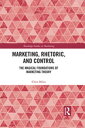 Marketing, Rhetoric and Control The Magical Foundations of Marketing Theory【電子書籍】 Christopher Miles