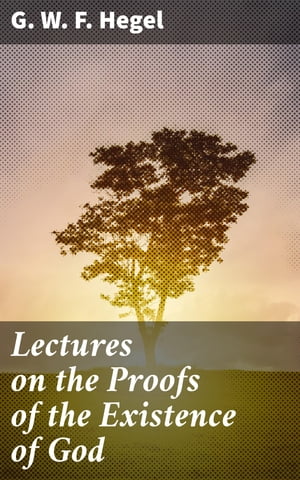 Lectures on the Proofs of the Existence of God