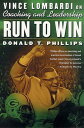 Run to Win Vince Lombardi on Coaching and Leadership【電子書籍】[ Donald T. Phillips ]