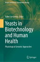 Yeasts in Biotechnology and Human Health Physiological Genomic Approaches