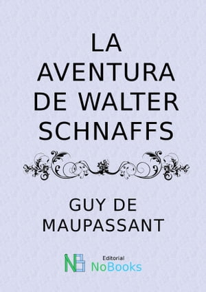 La aventura de Walter SchnaffsŻҽҡ[ Guy de Maupassant ]