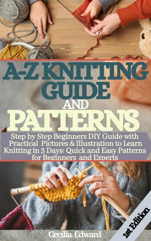 A-Z KNITTING GUIDE AND PATTERNS