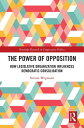 The Power of Opposition How Legislative Organization Influences Democratic Consolidation