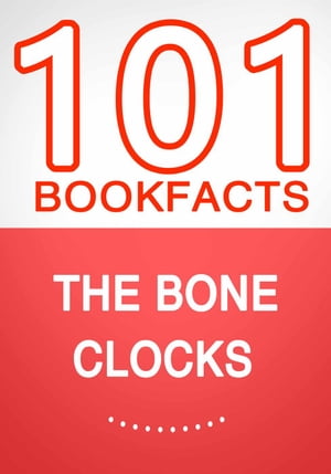 The Bone Clocks ? 101 Amazing Facts You Didn’t Know【電子書籍】[ G Whiz ]