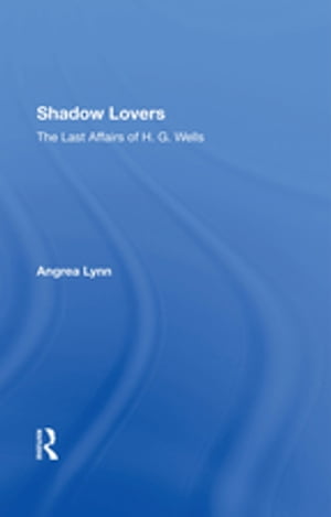Shadow Lovers UK Edition The Last Affairs Of H.g.wells【電子書籍】[ Andrea Lynn ]