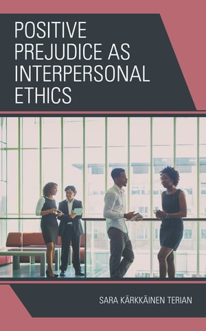 Positive Prejudice as Interpersonal Ethics