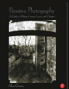 Primitive Photography A Guide to Making Cameras, Lenses, and Calotypes【電子書籍】[ Al...