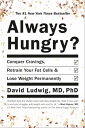 Always Hungry Conquer Cravings, Retrain Your Fat Cells, and Lose Weight Permanently【電子書籍】 David Ludwig, MD, PhD