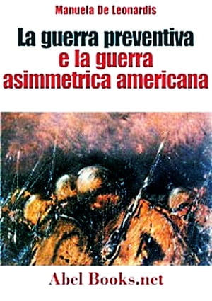 La guerra preventiva e la guerra asimmetrica americana