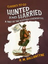 Hunted and Harried A Tale of the Scottish Covena