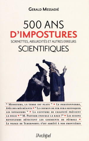 500 ans d'impostures scientifiques - Sornettes, absurdit?s et autres erreursŻҽҡ[ Gerald Messadi? ]