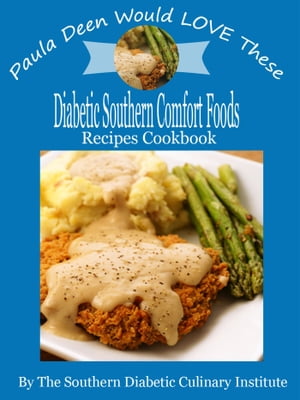 Paula Deen Would LOVE These Diabetic Southern Comfort Foods Recipes Cookbook