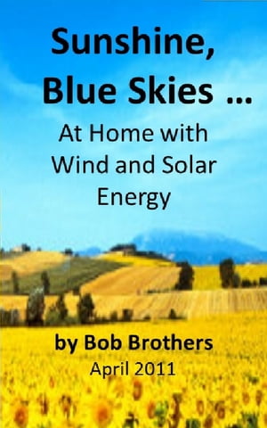 Sunshine, Blue Skies ... At Home with Wind and Solar Energy