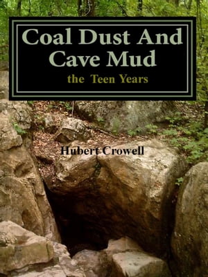 Coal Dust and Cave Mud the Teen Years【電子