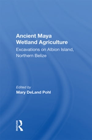 Ancient Maya Wetland Agriculture