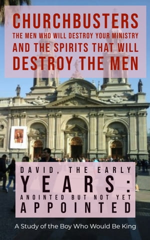 David, The Early Years: Anointed But Not Yet Appointed - A Study of the Boy Who Would Be King
