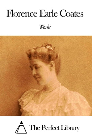 Works of Florence Earle Coates