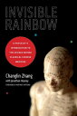 Invisible Rainbow A Physicist 039 s Introduction to the Science behind Classical Chinese Medicine【電子書籍】 Changlin Zhang