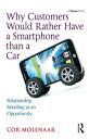 Why Customers Would Rather Have a Smartphone than a Car Relationship Retailing as an Opportunity