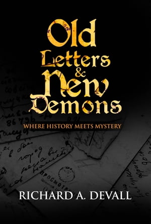 Old letters and New Demons【電子書籍】[ Richard DeVall ]