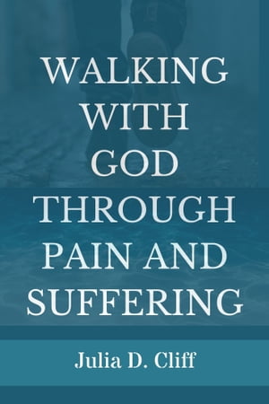 Walking with God Through Pain and Suffering