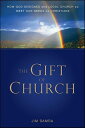 The Gift of Church How God Designed the Local Church to Meet Our Needs as Christ...