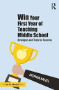 Win Your First Year of Teaching Middle School Strategies and Tools for Success【電子書籍】 Stephen Katzel