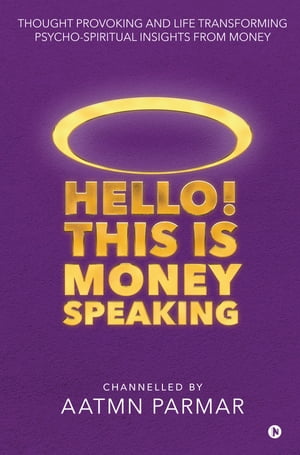 ŷKoboŻҽҥȥ㤨Hello! This is Money Speaking Thought Provoking and Life Transforming Psycho-Spiritual Insights from MoneyŻҽҡ[ Aatmn Parmar ]פβǤʤ182ߤˤʤޤ