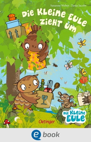 Die kleine Eule zieht um Einf?hlsames Vorlesebuch der kleinen Eule f?r Kinder ab 3 Jahren ?ber das Meistern von Ver?nderungen【電子書籍】[ Susanne Weber ]