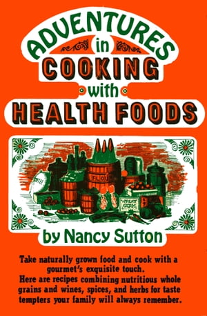 Adventures in Cooking With Health Foods