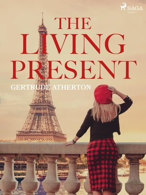 The Living PresentŻҽҡ[ Gertrude Atherton ]